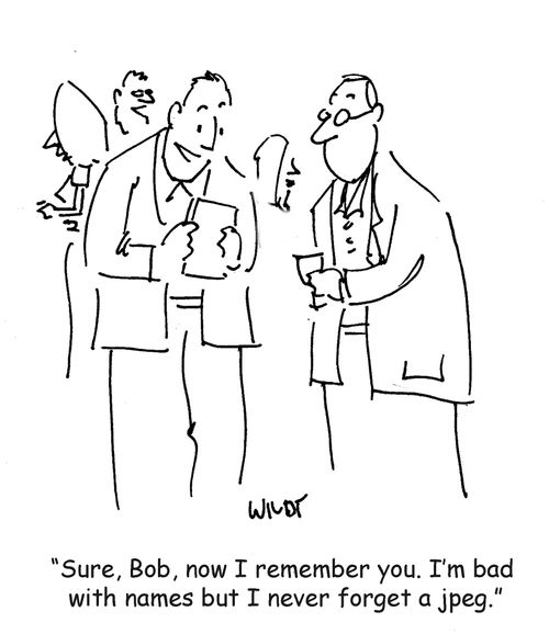 'Sure, Bob, now I remember you. I'm bad with names but I never forget a jpeg.'