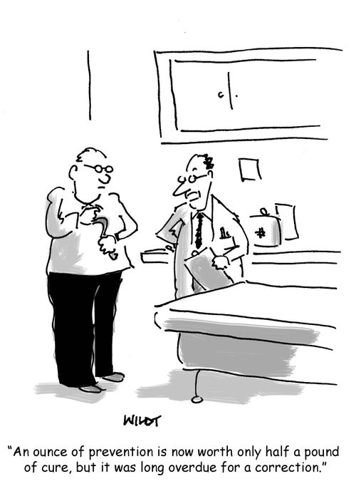 'An ounce of prevention is now worth only half a pound of cure, but it was long overdue for a correction.'