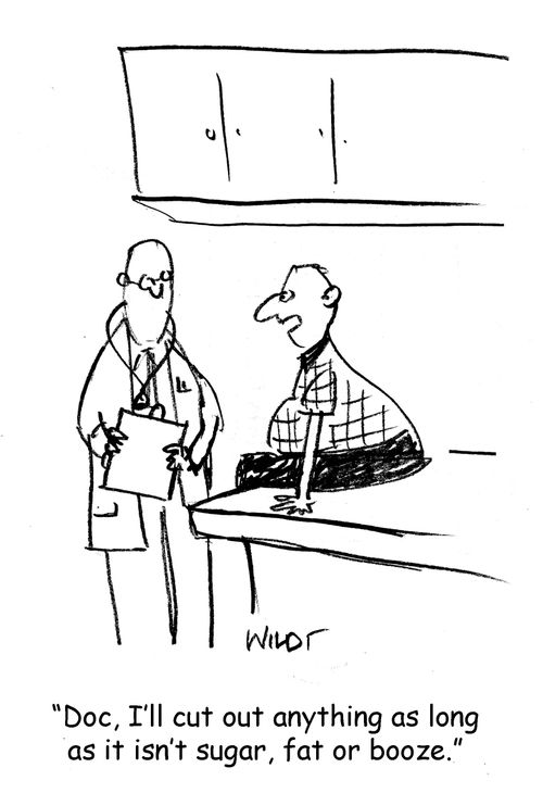 'Doc, I'll cut out anything as long as it isn't sugar, fat or booze.'
