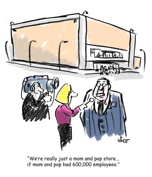 'We're really just a mom and pop store...if mom and pop had 600,000 employees.'