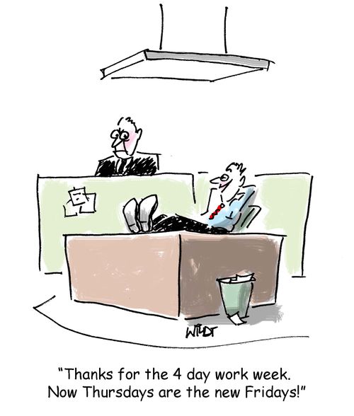 'Thanks for the 4 day work week. Now Thursdays are the new Fridays!'