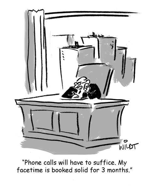 'Phone calls will have to suffice. My Facetime is booked solid for 3 months.'