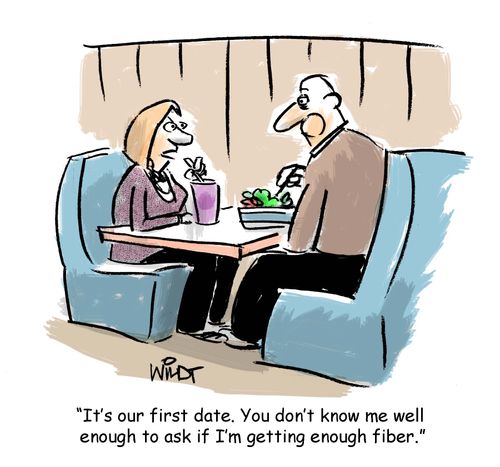 'It's our first date. You don't know me well enough to ask if I'm getting enough fiber.'