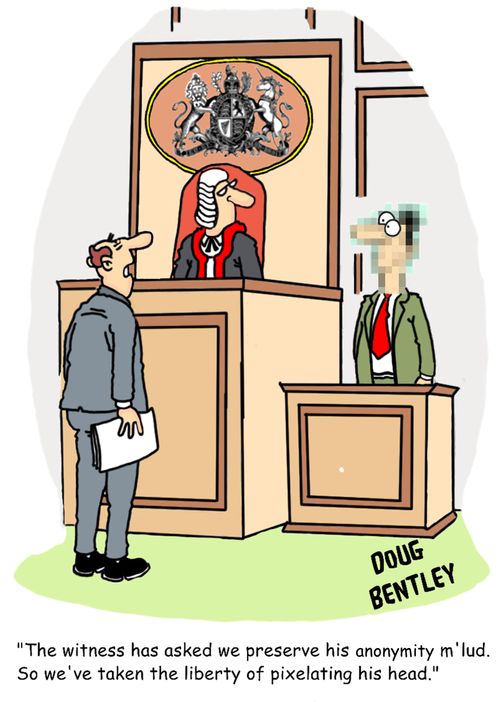 'The witness has asked we preserve his anonymity m'lud. So we've taken the liberty of pixelating his head.'