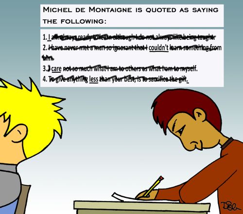 Michel De Montaigne is quotes as saying the following...