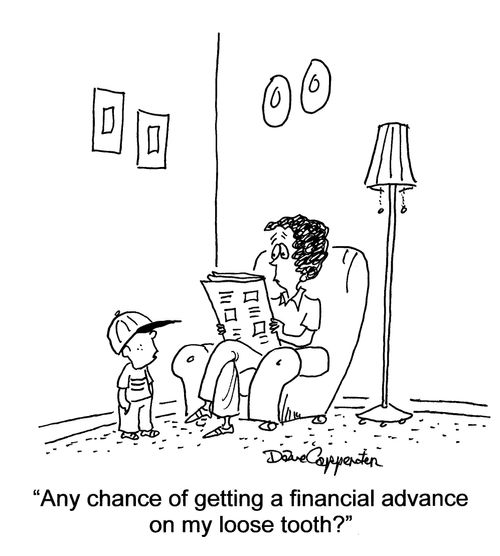 'Any chance of getting a financial advance on my loose tooth?'