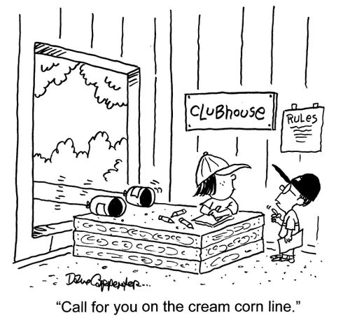 'Call for you on the cream corn line.'