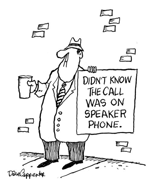 Didn't know the call was on speaker phone.