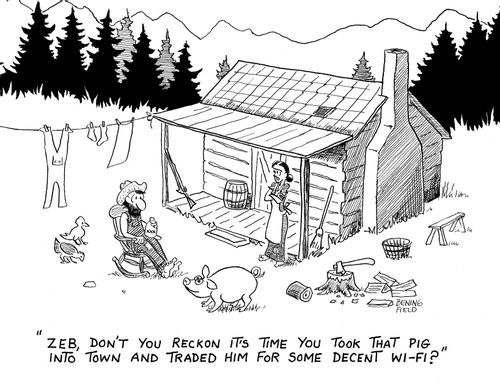 'Zeb, don't you reckon it's time you took that pig into town and traded him for some decent Wi'-Fi?'