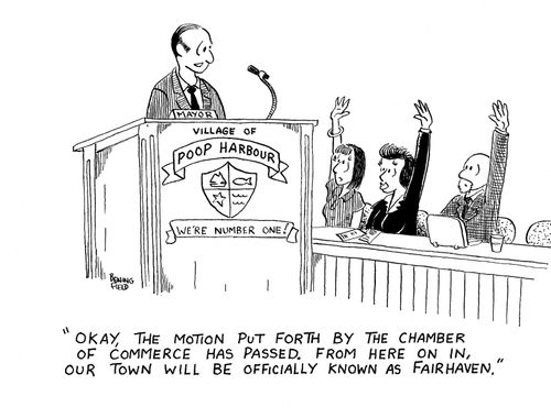 'Okay, the motion put forth by the chamber of commerce had passed. From here on in, our town will be officially known as Fairhaven.'