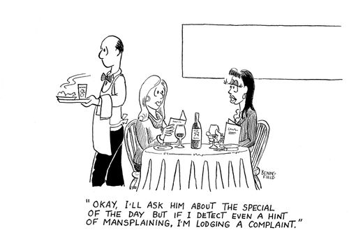 'Okay, I'll ask him about the special of the day but if I detect even a hint of mansplaining, I'm lodging a complaint.'