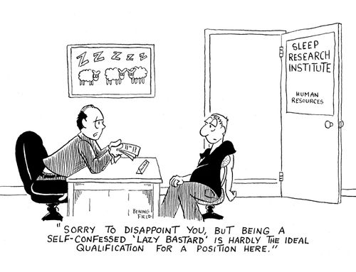 'Sorry to disappoint you, but being a self-confessed 'lazy bastard'...'