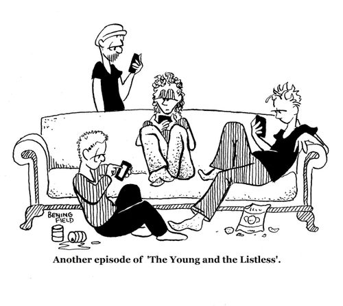 Another episode of 'Yhe Young and the Listless.'