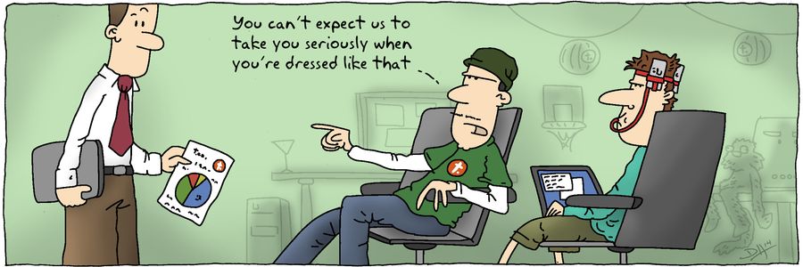 'You can't expect us to take you seriously when you're dressed like that.'