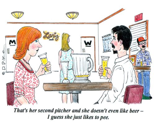 'That's her second pitcher and she doesn't even like beer - I guess she just likes to pee.'
