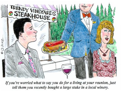 'If you're worried what to say you do for a living at your reunion, just tell them you recently bought a large stake in a local winery.'