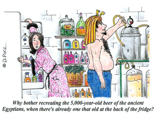 'Why bother recreating the 5,000-year-old recipe fo the ancient Egyptians, when there's already one that old at the back of the fridge?'