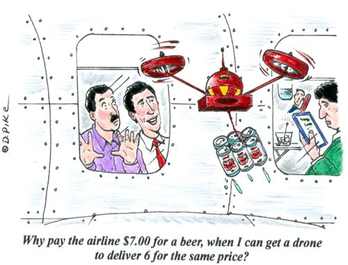 'Why pay the airline $7.00 for a beer, when I can get a drone to deliver 6 for the same price?'