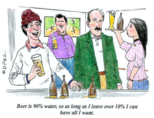 'Beer is 90% water, so as long as I leave over 10% I can have all I want.'