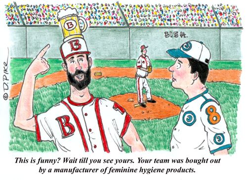'This is funny? Wait till you see yours. Your team was bought out by a manufacturer of feminine hygiene products.'
