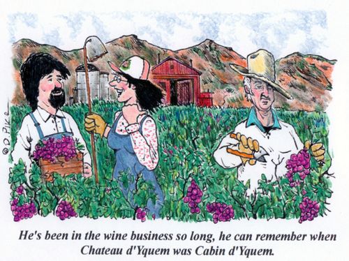 'He's been in the wine business so long, he can remember when Chateau d'Yquem as Cabin d'Yquem.'