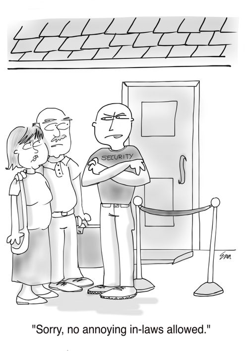 'Sorry, no annoying in-laws allowed.'