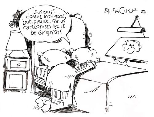 'I know it doesn't look good, but, please, for us cartoonists, let it be Gingrich!'
