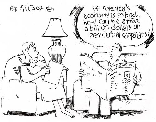 'If America's economy is so bad how can we afford a billion dollars on presidential campaigns?'