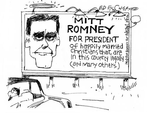 Mitt Romney for president of happily married Christians that are in this country legally (and many others).
