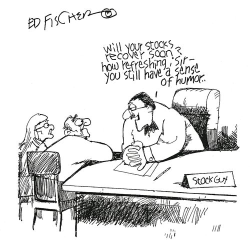 'Will your stocks recover soon? How refreshing, sir - you still have a sense of humour.'