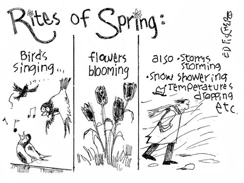 Rites of Spring: Bird's Singing...Flower's Blooming...Also - Storms Storming...