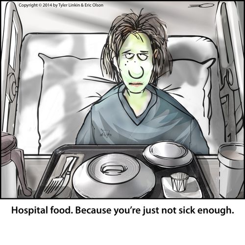 Hospital food. Because you're just not sick enough.