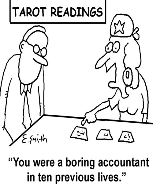 'You were a boring accountant in ten previous lives.'
