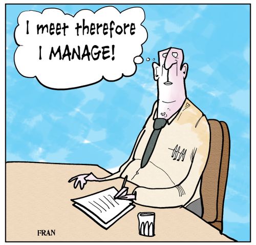 'I meet therefore I MANAGE.'
