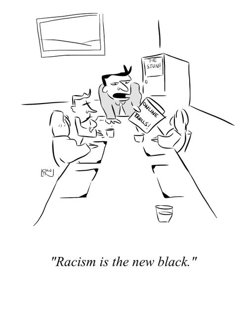 'racism is the new black.'
