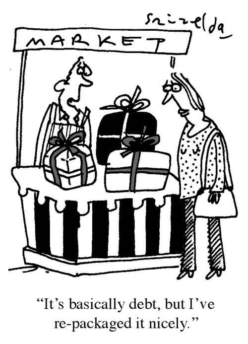'It's basically debt, but I've re-packaged it nicely.'