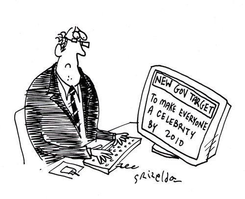 New Government Target - To make everyone a celebrity by 2010.