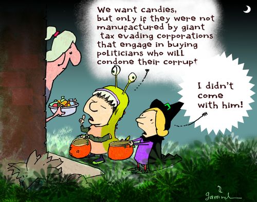 'We want candies, but only if they were not manufactured by giant tax evading corporations that engage in buying politicians who will condone their corrupt...'