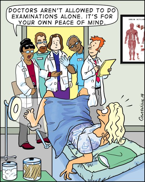 'Doctor's aren't allowed to do examinations alone. It's for your own peace of mind.'