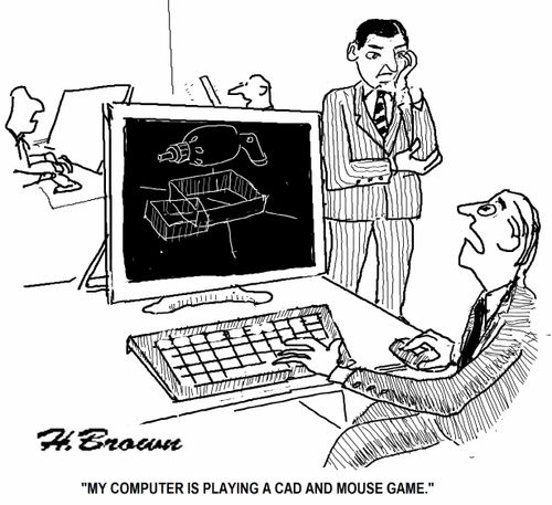 'My computer is playing a cad and mouse game.'
