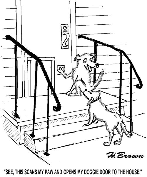 'See, this scans my paw and opens my doggie door to the house.'