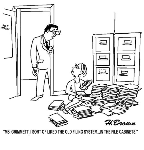 'Ms. Grimmett, I sort of liked the old filing system...in the file cabinets.'