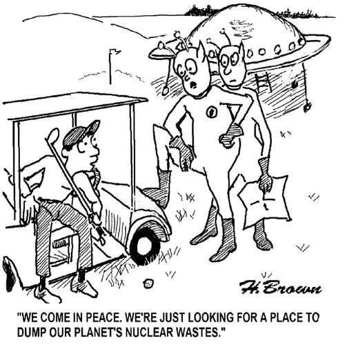 'We come in peace. We're just looking for a place to dump our planet's nuclear wastes.'