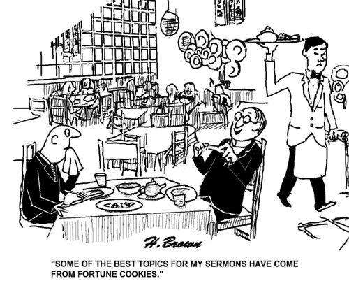 'Some of the best topics for my sermons have come from fortune cookies.'