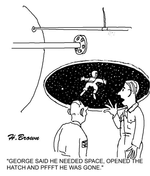 'George said he needed space, opened the hatch and pfft he was gone.'