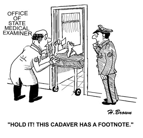 'Hold it! This cadaver has a footnote.'