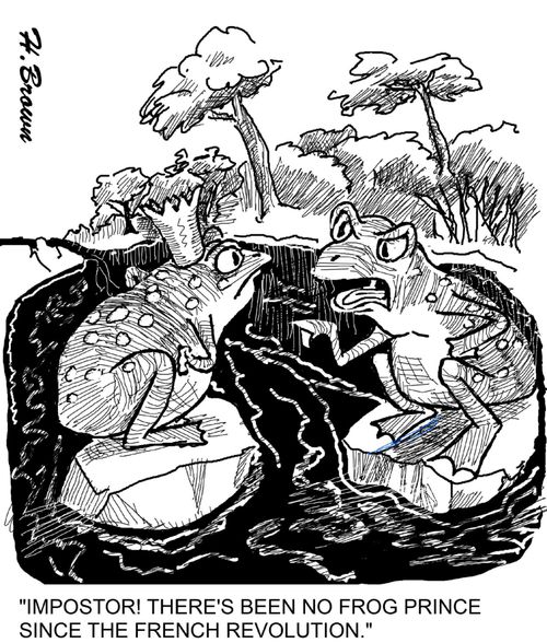 'Imposter! There's been no Frog Prince since the French revolution.'