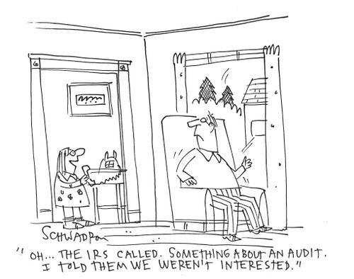 'Oh...the IRS called. Something about an audit. I told them we weren't interested.'