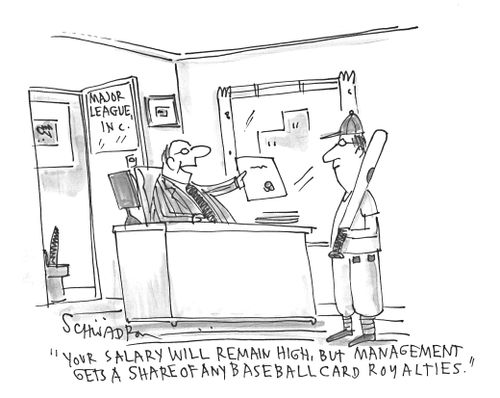 'Your salary will remain high, but management gets a share of any baseball card royalties.'