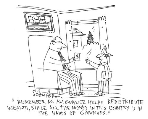 'Remember, my allowance helps redistribute wealth, since all the money in this country is in the hands of grown ups.'